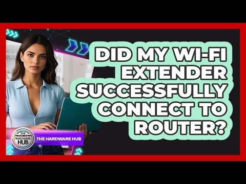 Did My Wi-Fi Extender Successfully Connect To Router?