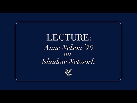 Lecture: Anne Nelson '76 on Shadow Network