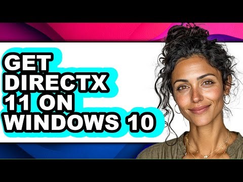 How to Get Directx 11 on Windows 10 - Step by Step
