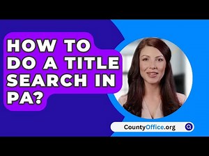 How To Do A Title Search In Pa? - CountyOffice.org