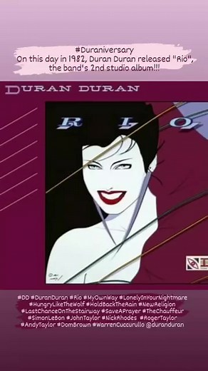 #Duraniversary On this day in 1982 (May 10), Duran Duran released "Rio" the band's 2nd studio album!!! #DD #DuranDuran #Rio #MyOwnWay #LonelyInYourNightmare #HungryLikeTheWolf #HoldBackTheRain #NewReligion #LastChanceOnTheStairway #SaveAPrayer #TheChauffeur #SimonLeBon #JohnTaylor #NickRhodes #RogerTaylor #AndyTaylor #DomBrown #WarrenCuccurullo #AnnaRoss #RachaelOConnor #SimonWillescroft #AndyHamilton by Duran Duranies | Forever Duranies