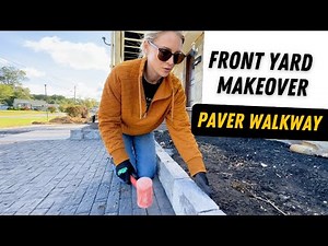 Installing Pavers For A FRONT Yard Makeover!