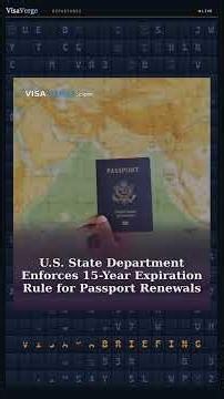 U.S. State Department Enforces 15-Year Expiration Rule for Passport Renewals