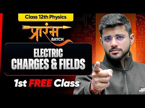 Prarambh Batch 12th Physics-1st FREE Class | Electric Charges and Field Lecture-1| Check Description