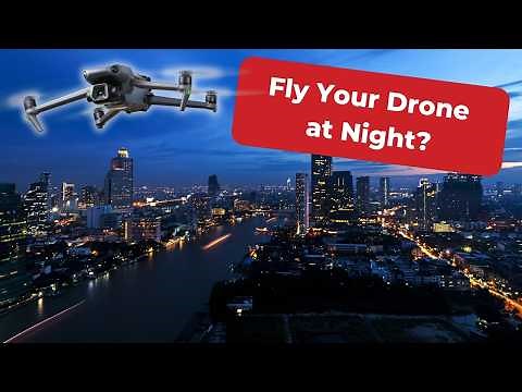 Can I Fly My Drone At Night?