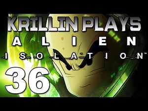 Krillin Plays: Alien Isolation - 36 -