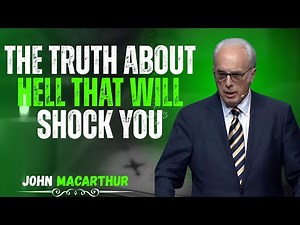 The Truth About Hell That Will SHOCK You | John MacArthur Motivation