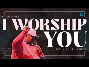 I Worship You (Official Live Video) | Eddie James