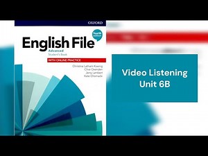 English File (4th edition) Advanced Student’s Book - Video Listening - Unit 6B
