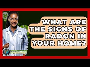 What Are The Signs Of Radon In Your Home? - Earth Science Answers
