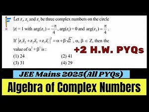 JEE Mains 2025: All Algebra-Based Complex Number Questions Discussed! | + 2 H.W. | JEE PYQs