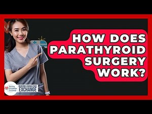 How Does Parathyroid Surgery Work? - Nursing Knowledge Exchange
