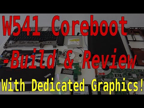 W541 coreboot build & Rebuild Review (With dedicated graphics!)