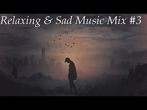 Relaxing & Sad Music Mix #3