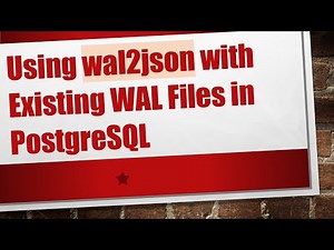 Using wal2json with Existing WAL Files in PostgreSQL
