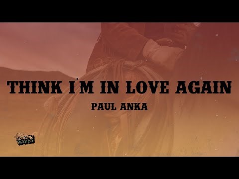 Paul Anka - Think I'm In Love Again (Lyrics)