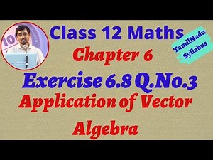 TN New syllabus Class 12 Maths | Exercise 6.8 Q.No.3 | Applications of Vector Algebra Chapter 6