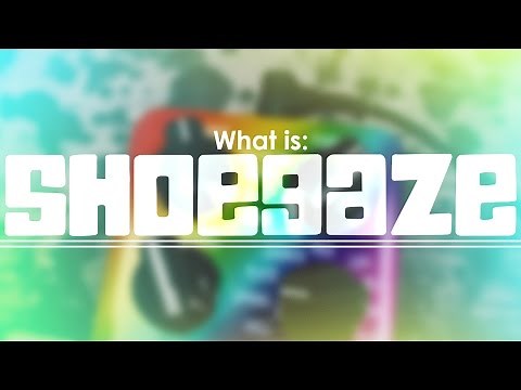 What is: SHOEGAZE!? | The Genre Handbook