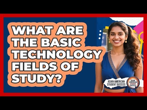 What Are The Basic Technology Fields Of Study?