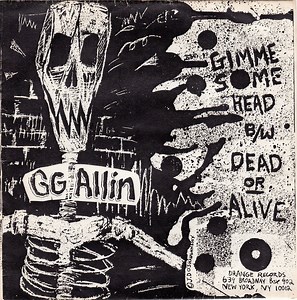 GG Allin - Gimme Some Head / Dead Or Alive
