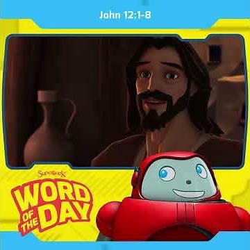 Superbook's Word of the Day: John 12:1-8