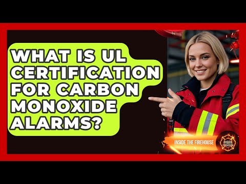 What Is UL Certification For Carbon Monoxide Alarms? - Inside the Firehouse