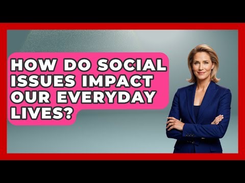 How Do Social Issues Impact Our Everyday Lives? | Social Issues For Everyone News