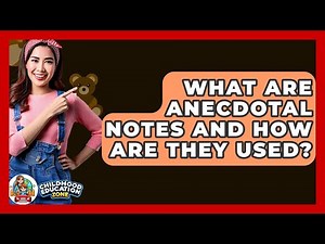 What Are Anecdotal Notes And How Are They Used? - Childhood Education Zone