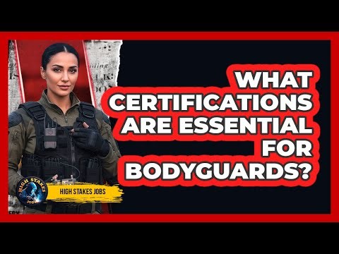 What Certifications Are Essential For Bodyguards?
