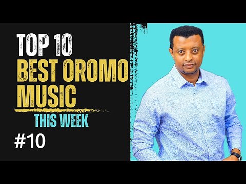Top 10 Ethiopia Oromo Music This Week: Best Oromo Songs Right Now