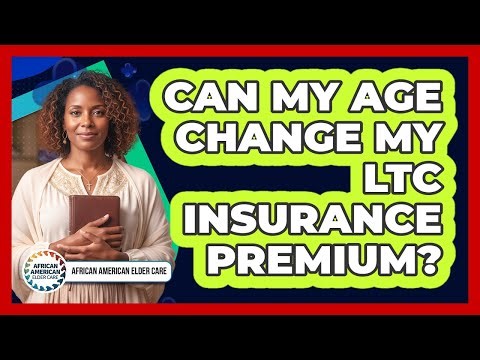 Can My Age Change My LTC Insurance Premium?