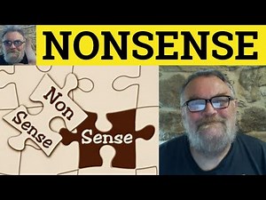 🔵 Nonsense Meaning - Nonsensical Defined - No Nonsense Examples - IELTS Nouns - Nonsense