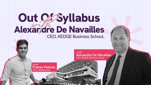 Out of Syllabus with Alex, CEO KEDGE B-school. Hosted by Pranav Padode | Episode 1 | keeplearning