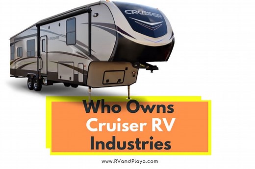 Who Owns Cruiser RV: 9 Facts You Should Know (Explained)