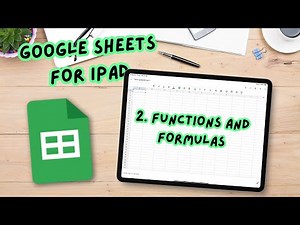 Google Sheets for iPad - Part 2. Functions and Formulas