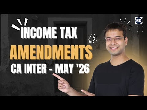 Income Tax Amendments | CA Inter May 2026 | CA Nishant Kumar