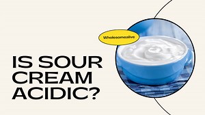 Is Sour Cream Acidic? 6 Amazing Health Benefits of Sour Cream