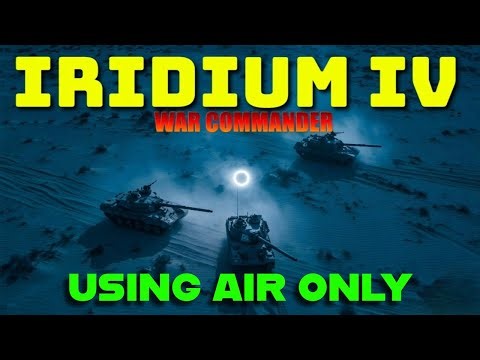 War Commander: Iridium IV (Using Air Only)