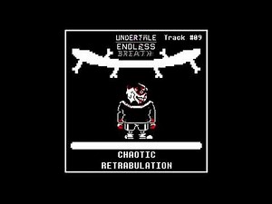 Undertale endless breath phase 8 Chaotic Retrabulation