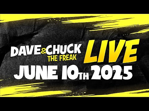 Tuesday, June 10th 2025 Dave & Chuck The Freak LIVE