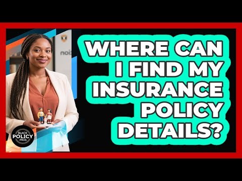 Where Can I Find My Insurance Policy Details?