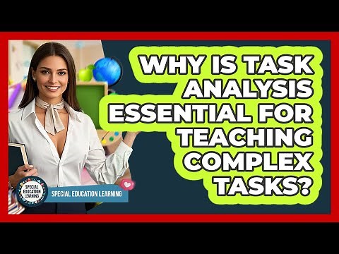 Why Is Task Analysis Essential For Teaching Complex Tasks? - Special Education Learning