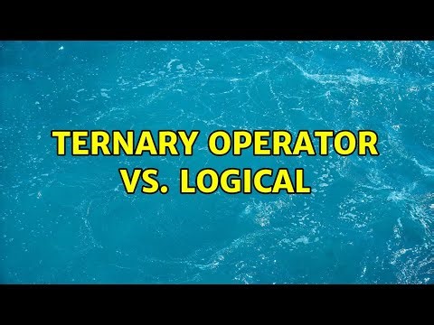 Ternary operator vs. Logical (3 Solutions!!)