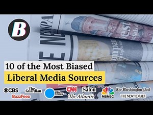 10 of the Most Biased Liberal Media Sources
