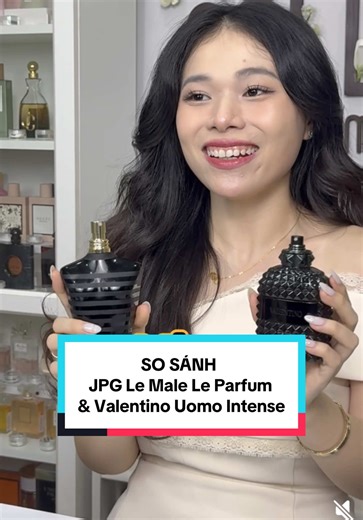 So sánh nước hoa JPG Le Male Le Parfum và Valentino Uomo Intense