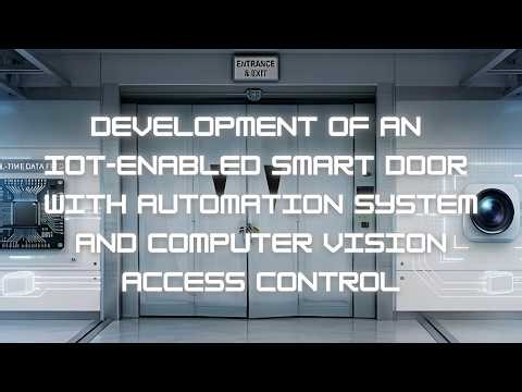 DEVELOPMENT OF AN IOT-ENABLED SMART DOOR WITH AUTOMATION SYSTEM AND COMPUTER VISION ACCESS CONTROL