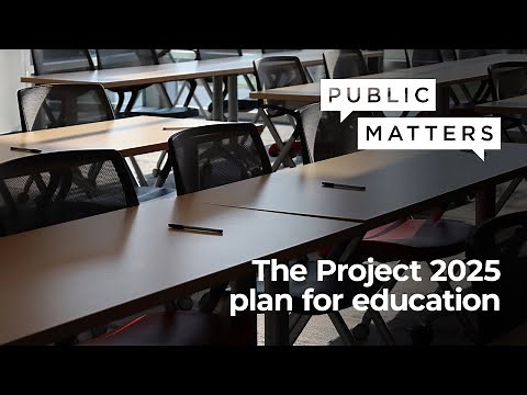 Public Matters: The Project 2025 plan for education