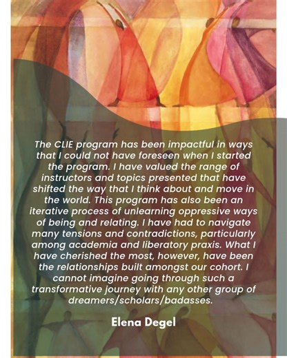 "I think that the CLIE program has been life changing. It has been an opportunity for a great deal of unlearning and for seeing things from different vantage points. My cohort has been one of the most valuable parts of my education at Pacifica, and my exposure to their ways of thinking has been transformational." - Sarah Mosey Brown Sarah and other students share their thoughts on Pacifica's M.A./Ph.D. Program in Depth Psychology with Specialization in Community, Liberation, Indigenous, and Eco-