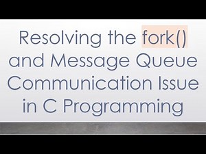 Resolving the fork() and Message Queue Communication Issue in C Programming