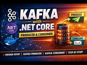 #5 Build Kafka Producers & Consumers in .NET Core — Complete Hands‑On Tutorial